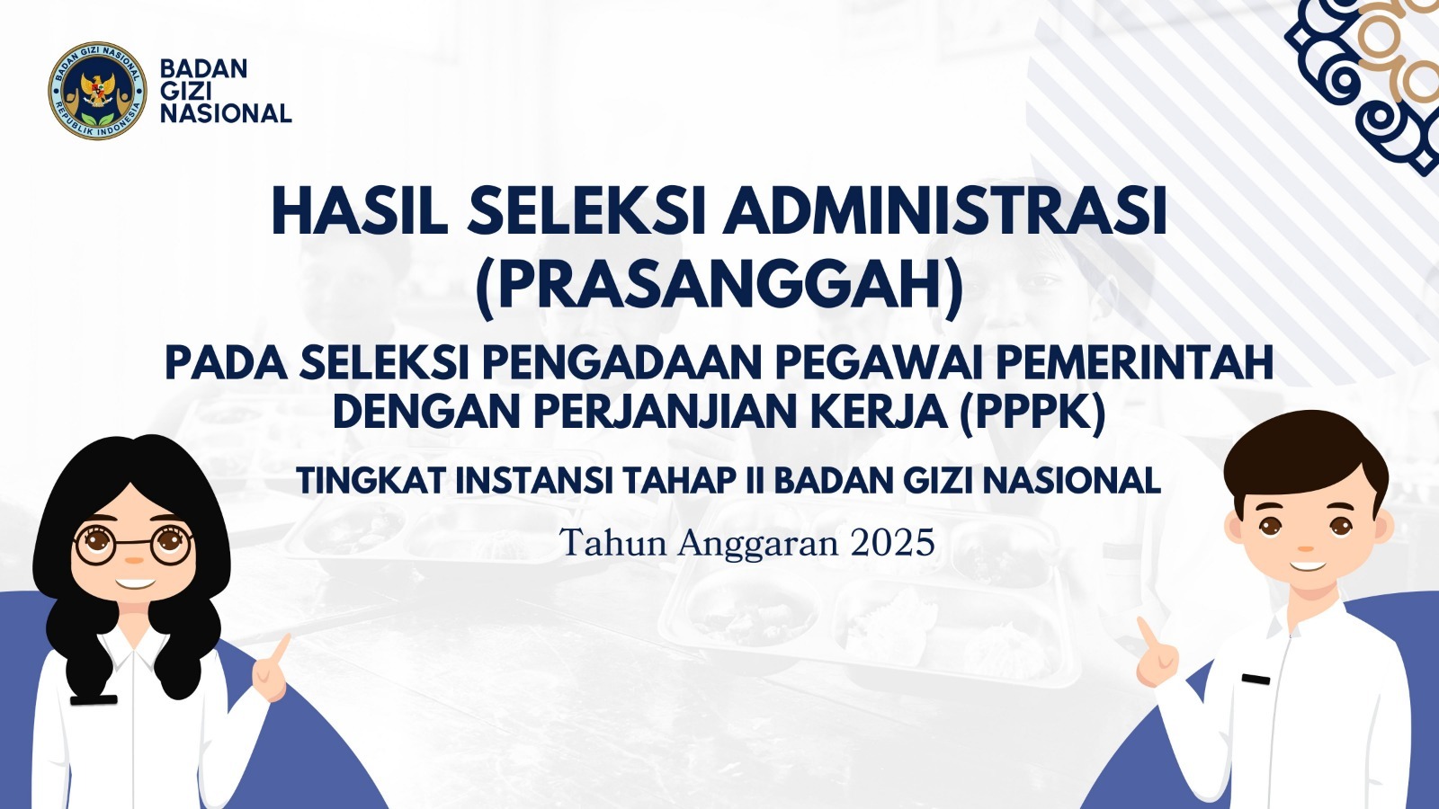 Hasil Seleksi Administrasi (Prasanggah) pada Seleksi Pengadaan Pegawai Pemerintah dengan Perjanjian Kerja (PPPK) Tingkat Instansi Tahap II Badan Gizi Nasional Batam Tahun Anggaran 2025